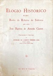 ELOGIO HISTÓRICO do sócio Barão da Ribeira de Sabrosa pelo sócio João Baptista de Almeida Garrett. Prefaciado e anotado por Henrique de Campos Ferreira Lima.